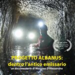 “Progetto Albanus: Dentro l’Antico Emissario” – Un Viaggio nel Cuore della Storia